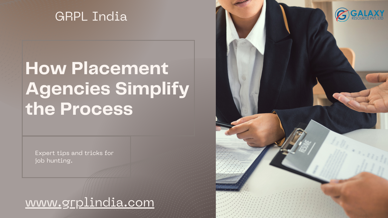Navigating the Job Market: How Placement Agencies Simplify the Process, Grplindia