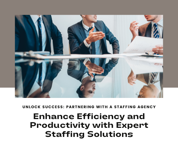 The Benefits of Partnering with a Leading Staffing Agency
